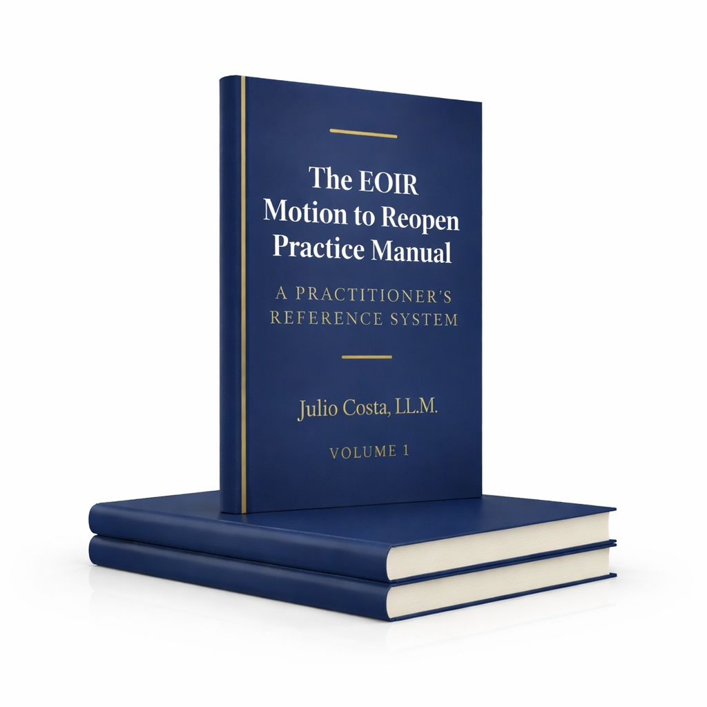 The EOIR Motion to Reopen Practice Manual - Volume 1 by Julio Costa, LL.M.